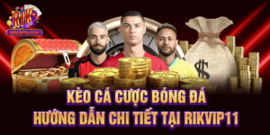 Kèo Cá Cược Bóng Đá - Hướng Dẫn Chi Tiết Tại Rikvip