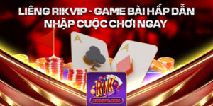 Liêng Rikvip - Game Bài Hấp Dẫn Nhập Cuộc Chơi Ngay 