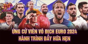 Ứng Cử Viên Vô Địch Euro 2024 - Hành Trình Đầy Hứa Hẹn
